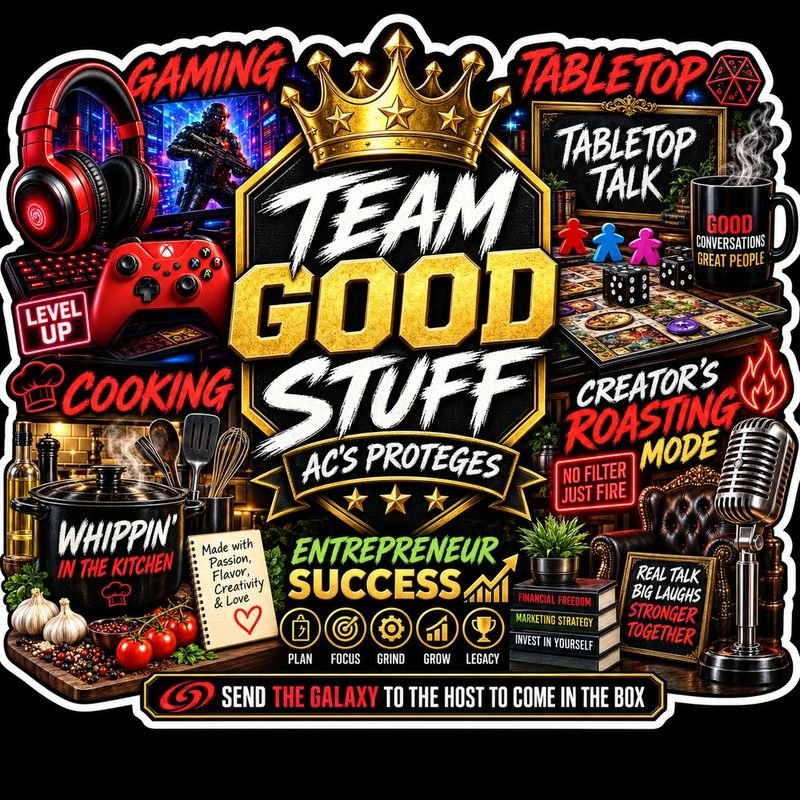 Team Good Stuff — gaming, tabletop talk, cooking, entrepreneur success and Creator's Roasting Mode
